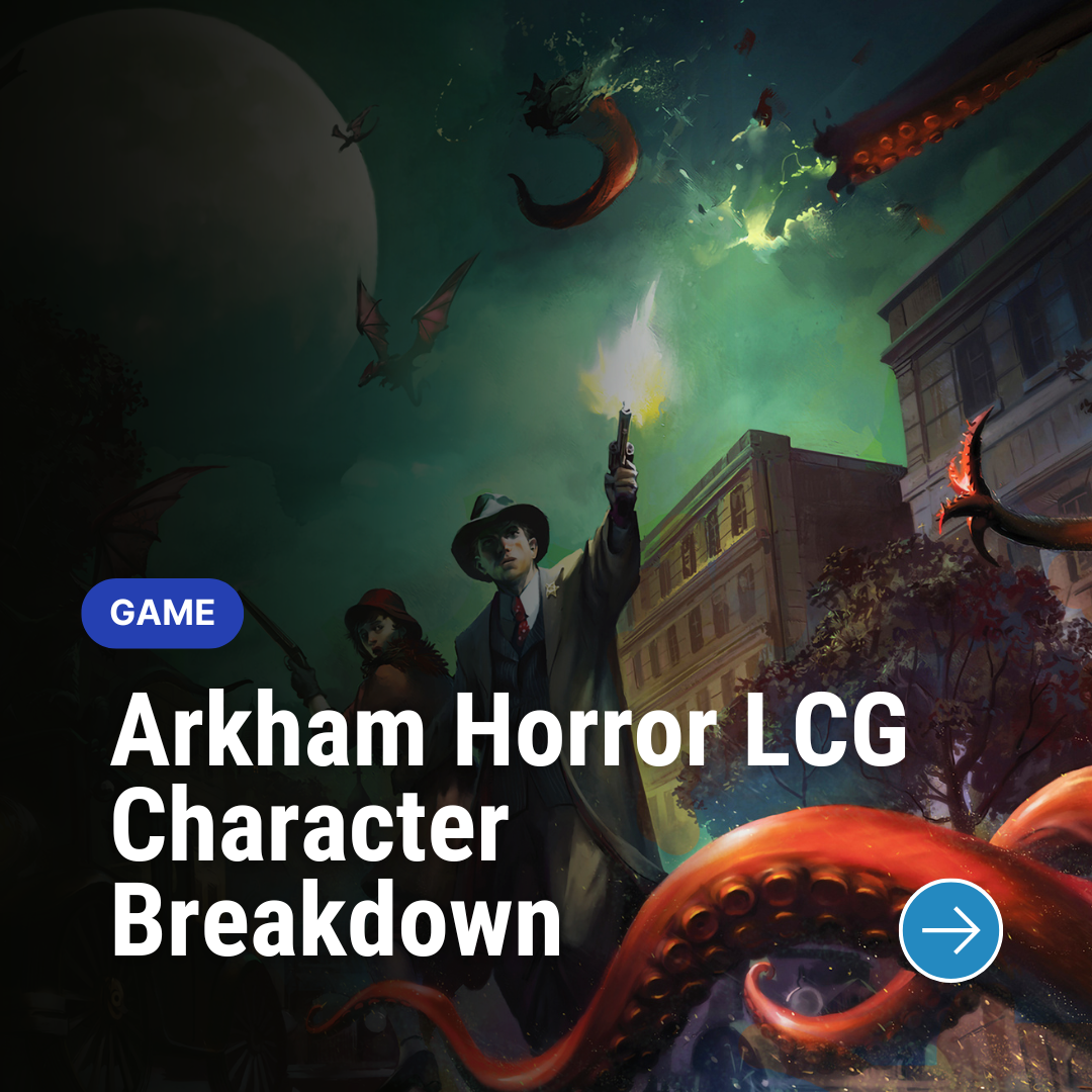 Arkham Horror LCG – Character Breakdown